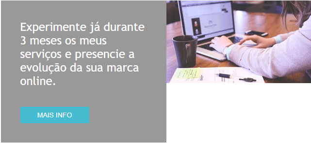 Experimente já durante 3 meses os meus serviços e presencie a evolução da sua marca online.